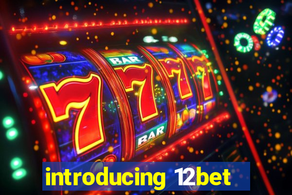 introducing 12bet